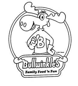 B BULLWINKLE'S FAMILY FOOD 'N FUN trademark