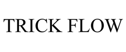 TRICK FLOW trademark