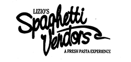 LIZIO'S SPAGHETTI VENDORS A FRESH PASTA EXPERIENCE trademark