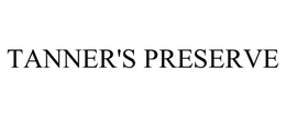 TANNER'S PRESERVE trademark