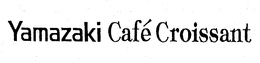 YAMAZAKI CAFE CROISSANT trademark