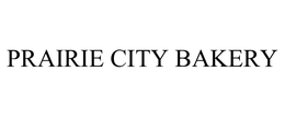 PRAIRIE CITY BAKERY trademark