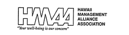 HMAA HAWAII MANAGEMENT ALLIANCE ASSOCIATION "YOUR WELL-BEING IS OUR CONCERN" trademark