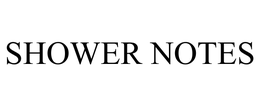 SHOWER NOTES trademark