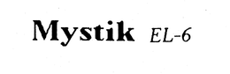 MYSTIK EL-6 trademark