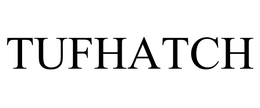 TUFHATCH trademark