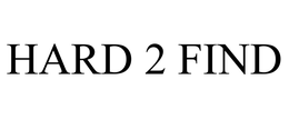 HARD 2 FIND trademark