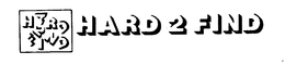 HARD 2 FIND trademark