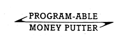 PROGRAM-ABLE MONEY PUTTER trademark