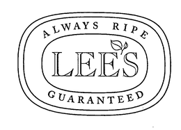 LEE'S ALWAYS RIPE GUARANTEED trademark