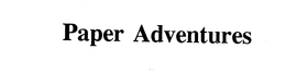 PAPER ADVENTURES trademark