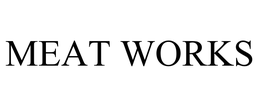 MEAT WORKS trademark