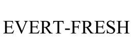 EVERT-FRESH trademark