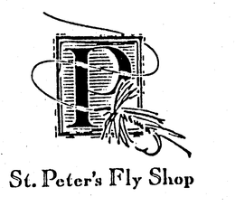 P ST. PETER'S FLY SHOP trademark