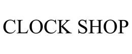 CLOCK SHOP trademark