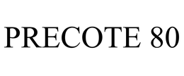 PRECOTE 80 trademark