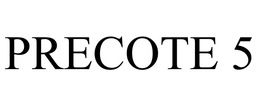 PRECOTE 5 trademark