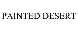 PAINTED DESERT trademark