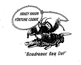 KRAZY KAJUN FORTUNE COOKIE "BOUDREAUX SAY DAT" trademark