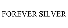 FOREVER SILVER trademark