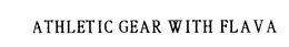ATHLETIC GEAR WITH FLAVA trademark