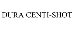 DURA CENTI-SHOT trademark