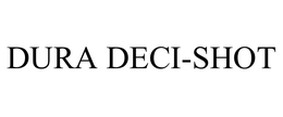 DURA DECI-SHOT trademark