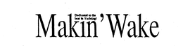 DEDICATED TO THE BEST IN YACHTING! MAKIN'WAKE trademark