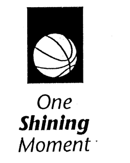 ONE SHINING MOMENT trademark