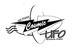 THE ORIGINAL COSMIC UFO TECHNO-FLYER trademark