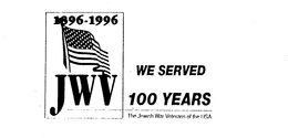 JWV 1896-1996 WE SERVED 100 YEARS THE JEWISH WAR VETERANS OF THE USA trademark
