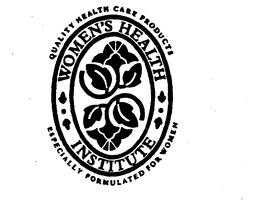 WOMEN'S HEALTH INSTITUTE QUALITY HEALTH CARE PRODUCTS ESPECIALLY FORMULATED FOR WOMEN trademark