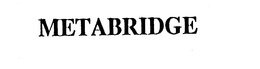 METABRIDGE trademark