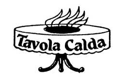 TAVOLA CALDA trademark