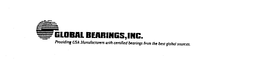 GLOBAL BEARINGS, INC. PROVIDING USA MANUFACTURERS WITH CERTIFIED BEARINGS FROM THE BEST GLOBAL SOURCES. trademark