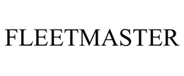 FLEETMASTER trademark