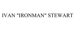 IVAN "IRONMAN" STEWART trademark