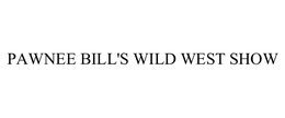 PAWNEE BILL'S WILD WEST SHOW trademark