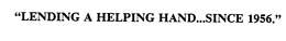 "LENDING A HELPING HAND...SINCE 1956." trademark