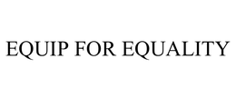 EQUIP FOR EQUALITY trademark