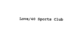 LOVE/40 SPORTS CLUB trademark