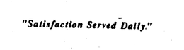 "SATISFACTION SERVED DAILY." trademark