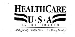 HEALTHCARE USA INCORPORATED TOTAL QUALITY HEALTH CARE...FOR EVERY FAMILY trademark