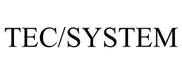 TEC/SYSTEM trademark