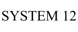 SYSTEM 12 trademark