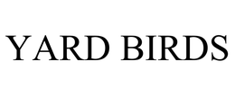 YARD BIRDS trademark