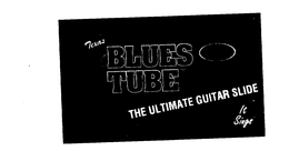 TEXAS BLUES TUBE THE ULTIMATE GUITAR SLIDE IT SINGS trademark