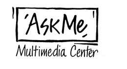 ASK ME MULTIMEDIA CENTER trademark