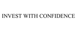 INVEST WITH CONFIDENCE trademark