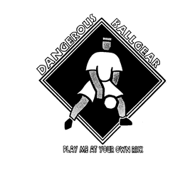 DANGEROUS BALLGEAR PLAY ME AT YOUR OWN RISK trademark